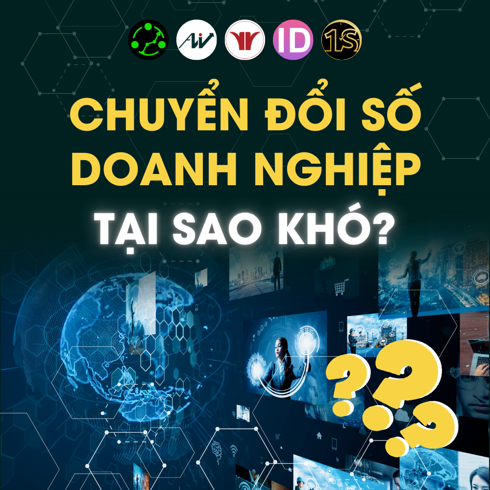 Chuyển Đổi Số Doanh Nghiệp! Tại Sao Khó?