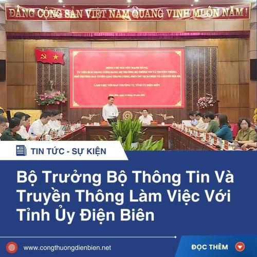 Bộ Trưởng Bộ Thông Tin Và Truyền Thông Làm Việc Với Tỉnh Ủy Điện Biên (Những Kế Hoạch Đột Phá Về Chuyển Đổi Số)