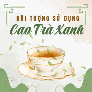 Cao Trà Xanh Hòa Tan Có Phù Hợp Với Mọi Lứa Tuổi Không?