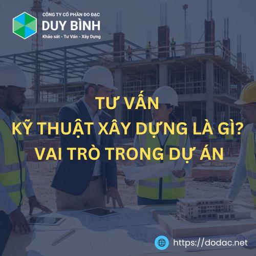 Tư Vấn Kỹ Thuật Xây Dựng Là Gì? Vai Trò Trong Dự Án