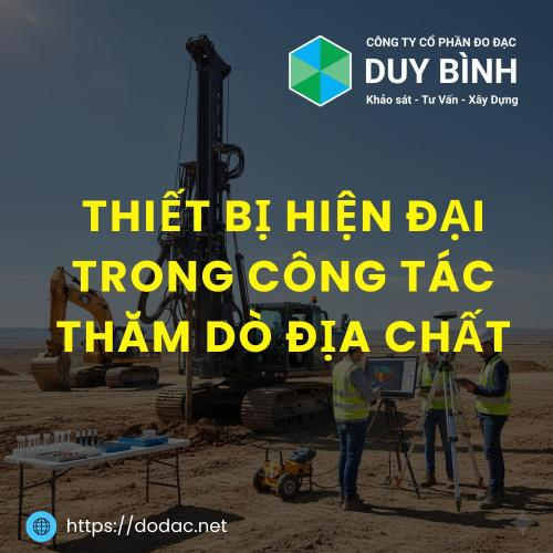 Thiết Bị Hiện Đại Trong Công Tác Thăm Dò Địa Chất