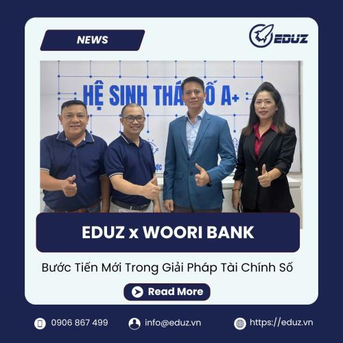 EDUZ x Woori Bank – Bước Tiến Mới Trong Giải Pháp Tài Chính Số