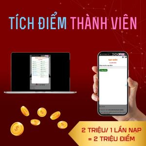 Tích điểm THÀNH VIÊN - 2 triệu/ 1 lần nạp = 2 triệu điểm