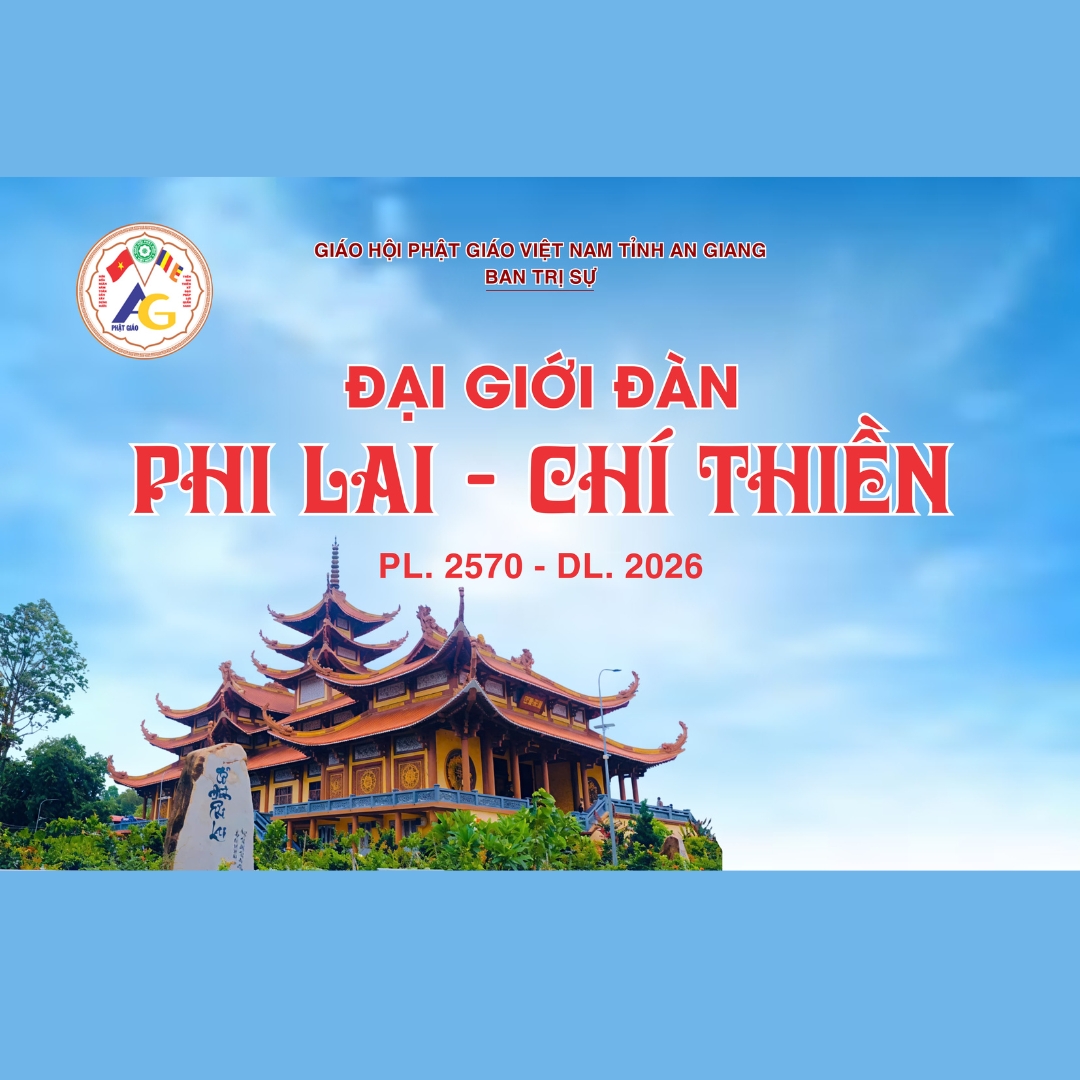 Thông Báo: Ban Trị Sự GHPGVN Tỉnh An Giang Tổ Chức Đại Giới Đàn Phi Lai – Chí Thiền  PL. 2570 - DL. 2026