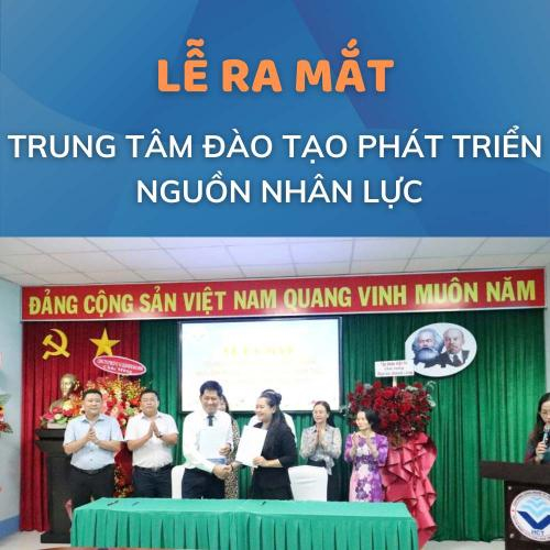 Trường Cao Đẳng Công Nghệ TP.HCM Ra Mắt Trung Tâm Đào Tạo Phát Triển Nguồn Nhân Lực