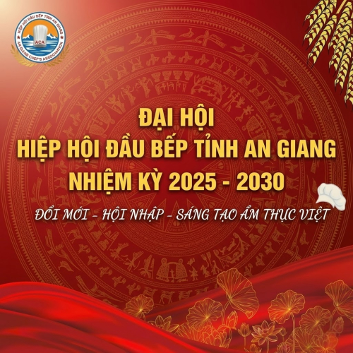 Đại Hội Hiệp Hội Đầu Bếp Tỉnh An Giang Nhiệm Kỳ 2025–2030