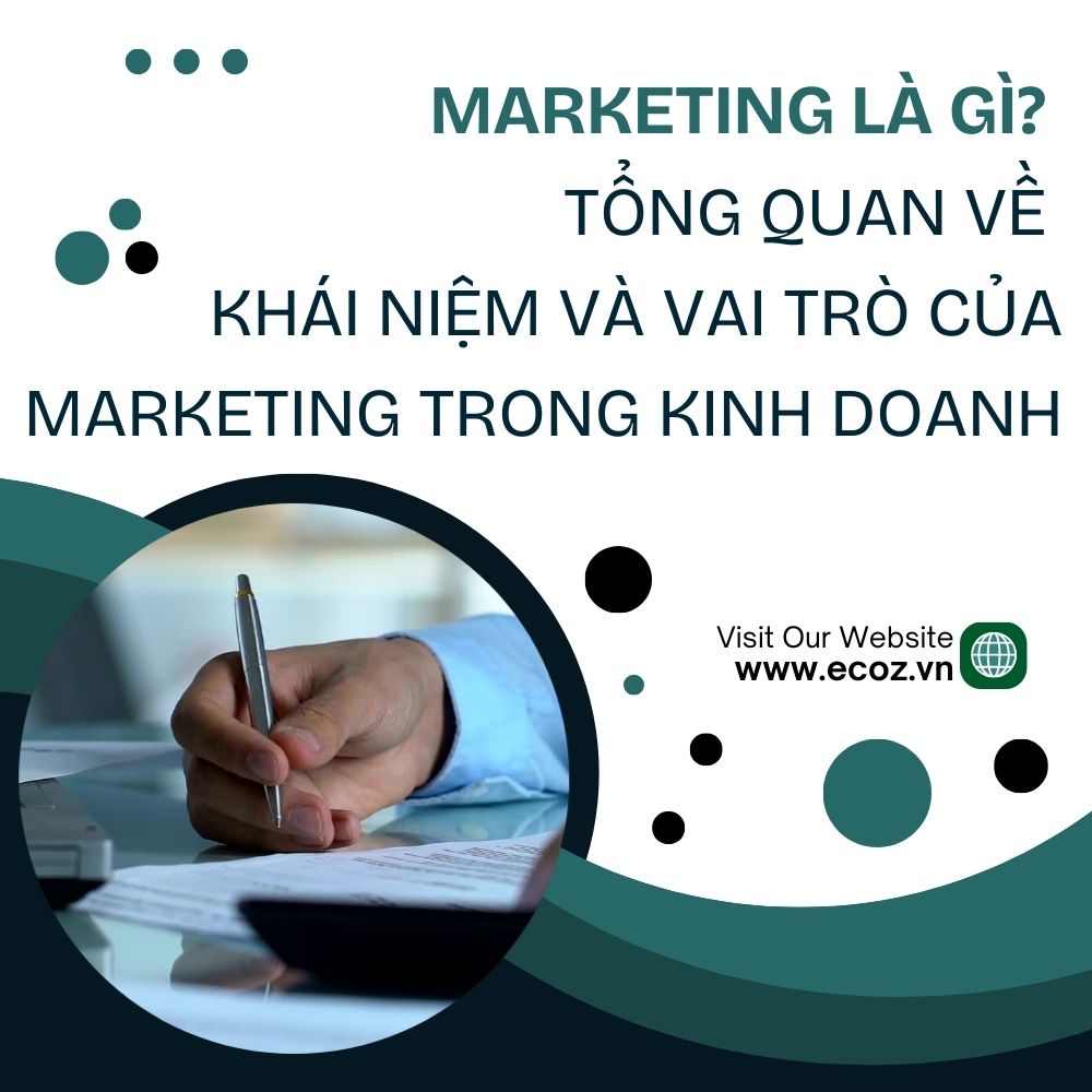 Tổng Quan Về Khái Niệm Và Vai Trò Của Marketing Trong Kinh Doanh