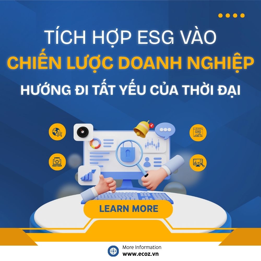 Tích Hợp ESG Vào Chiến Lược Doanh Nghiệp: Hướng Đi Tất Yếu Của Thời Đại