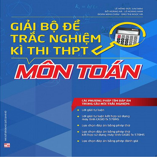 (Sách ôn tập) Giải Bộ Đề Trắc Nghiệm Kỳ Thi THPT Môn Toán