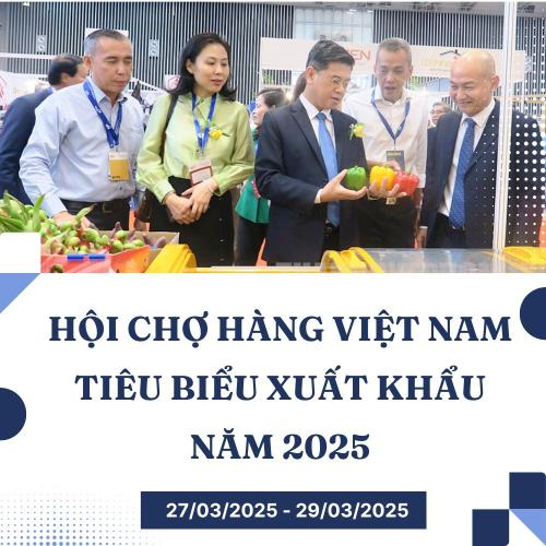 Hội Chợ Hàng Việt Nam Tiêu Biểu Xuất Khẩu Năm 2025