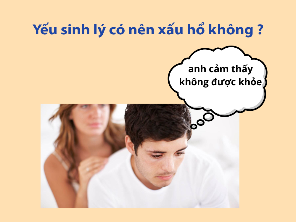 3. Yếu sinh lý có đáng xấu hổ không?