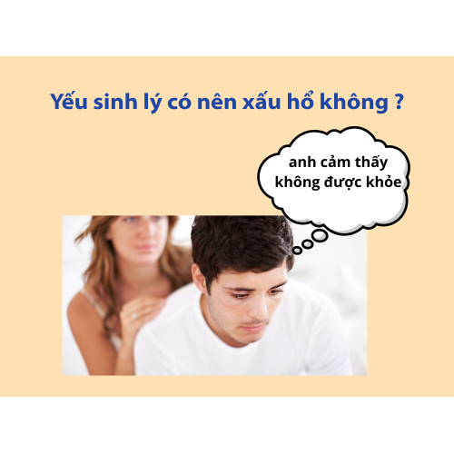 3. Yếu sinh lý có đáng xấu hổ không?