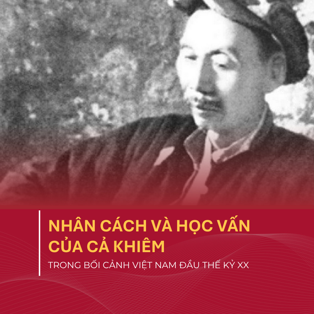 Nhân Cách Và Học Vấn Của Cả Khiêm Trong Bối Cảnh Việt Nam Đầu Thế Kỷ XX