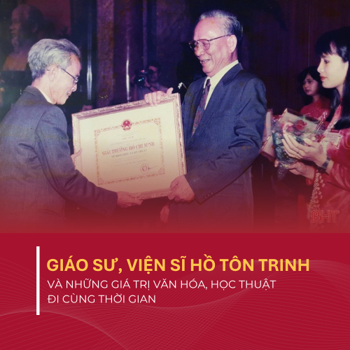 Giáo Sư, Viện Sĩ Hồ Tôn Trinh Và Những Giá Trị Văn Hóa, Học Thuật Đi Cùng Thời Gian