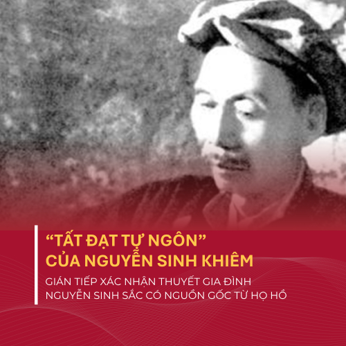 “Tất Đạt tự ngôn” của Nguyễn Sinh Khiêm gián tiếp xác nhận thuyết gia đình Nguyễn Sinh Sắc có nguồn gốc từ họ Hồ