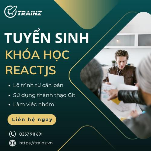 Tuyển Sinh Khóa Học Xây Dựng Ứng Dụng Trên Nền ReactJS