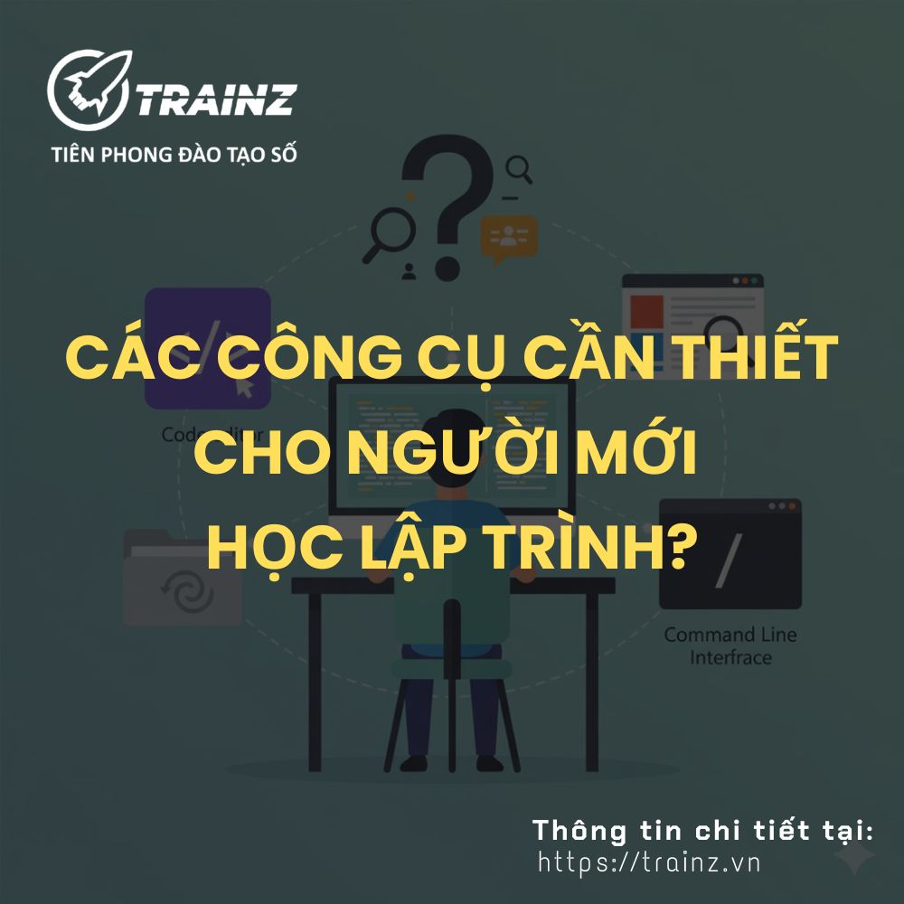 Các Công Cụ Cần Thiết Cho Người Mới Học Lập Trình?