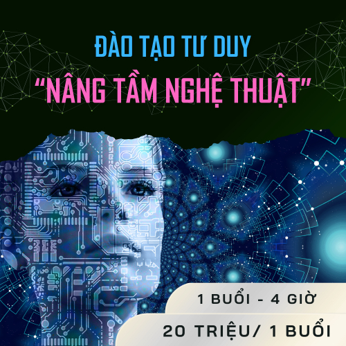 Đào Tạo Tư Duy “Nâng Tầm Nghệ Thuật”