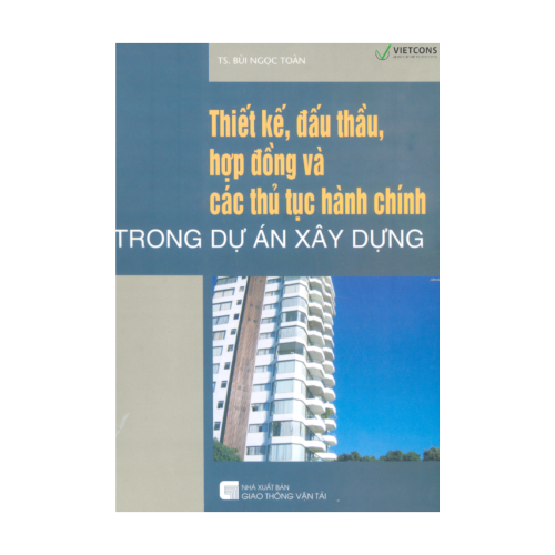 Thiết Kế, Đấu Thầu, Hợp Đồng Và Các Thủ Tục Trong Dự Án Xây Dựng