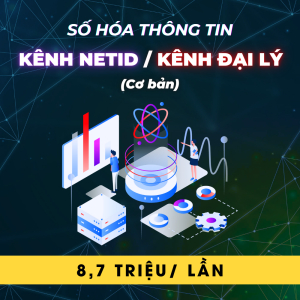 Số Hóa Thông Tin Kênh NetID/ Kênh Đại lý Cơ Bản