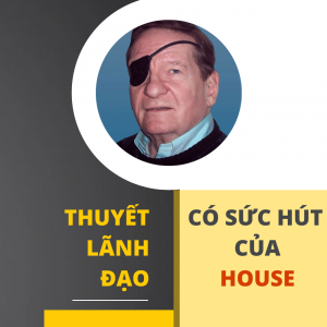 Thuyết Lãnh Đạo Có Sức Hút Của House