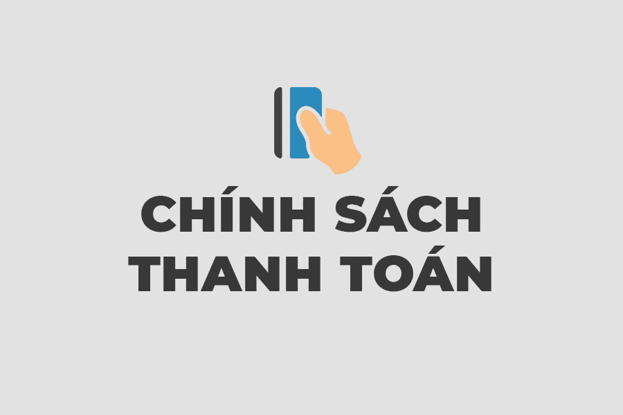 Chính Sách Và Quy Định Thanh Toán