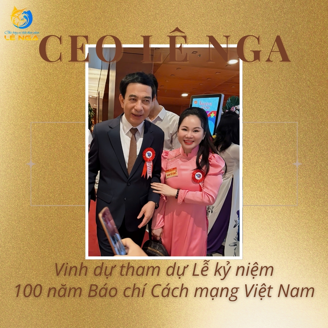 CEO Lê Nga – Tự Hào Tham Dự Lễ Kỷ Niệm 100 Năm Báo Chí Cách Mạng Việt Nam