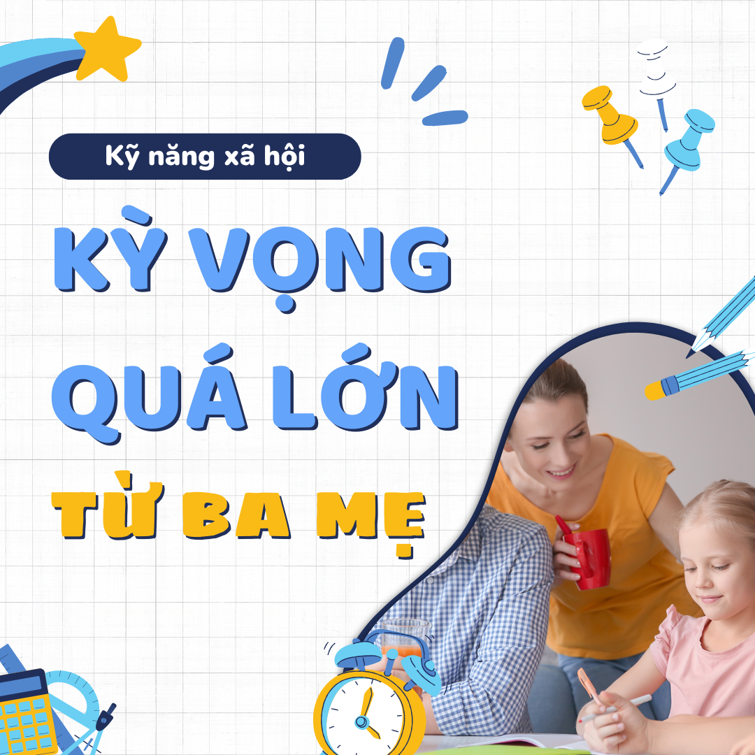 Kỳ Vọng Quá Lớn Từ Bố Mẹ