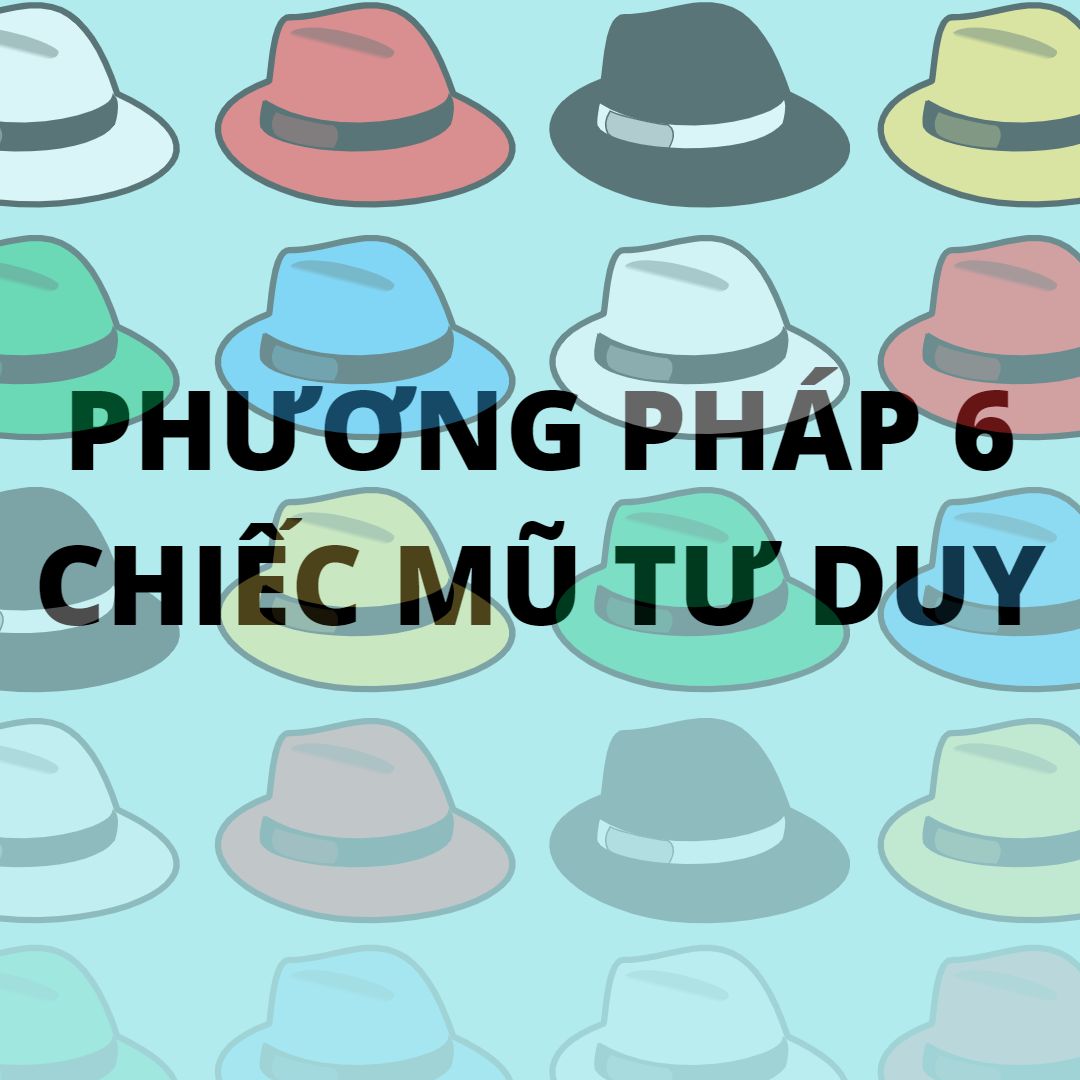 Phương Pháp 6 Chiếc Mũ Tư Duy Của Edward The Bono