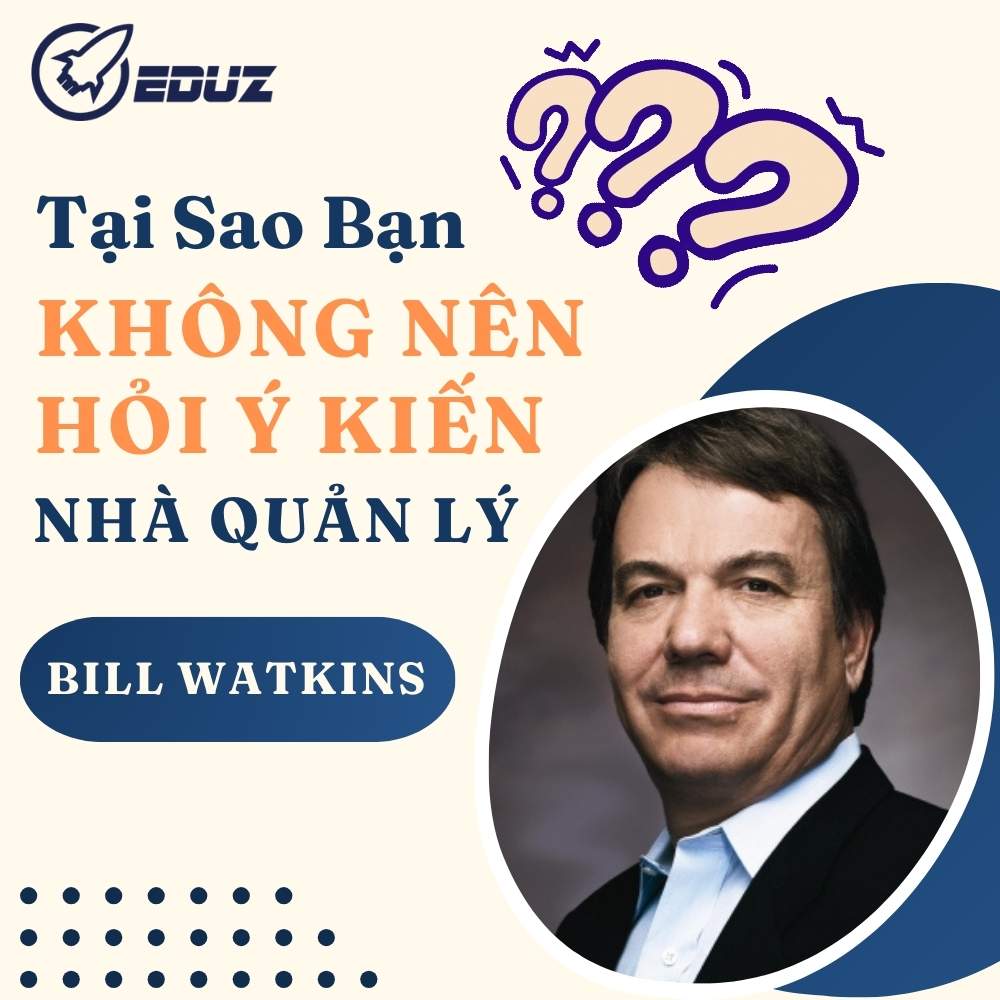 Bill Watkins: Tại Sao Bạn Không Nên Hỏi Ý Kiến Nhà Quản Lý