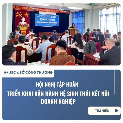 A+ JSC Đồng Hành Cùng Sở Công Thương Tỉnh Điện Biên: Khởi Động Hệ Sinh Thái Kết Nối Doanh Nghiệp