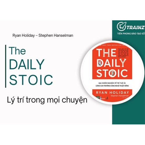 The Daily Stoic - Lý Trí Trong Mọi Chuyện