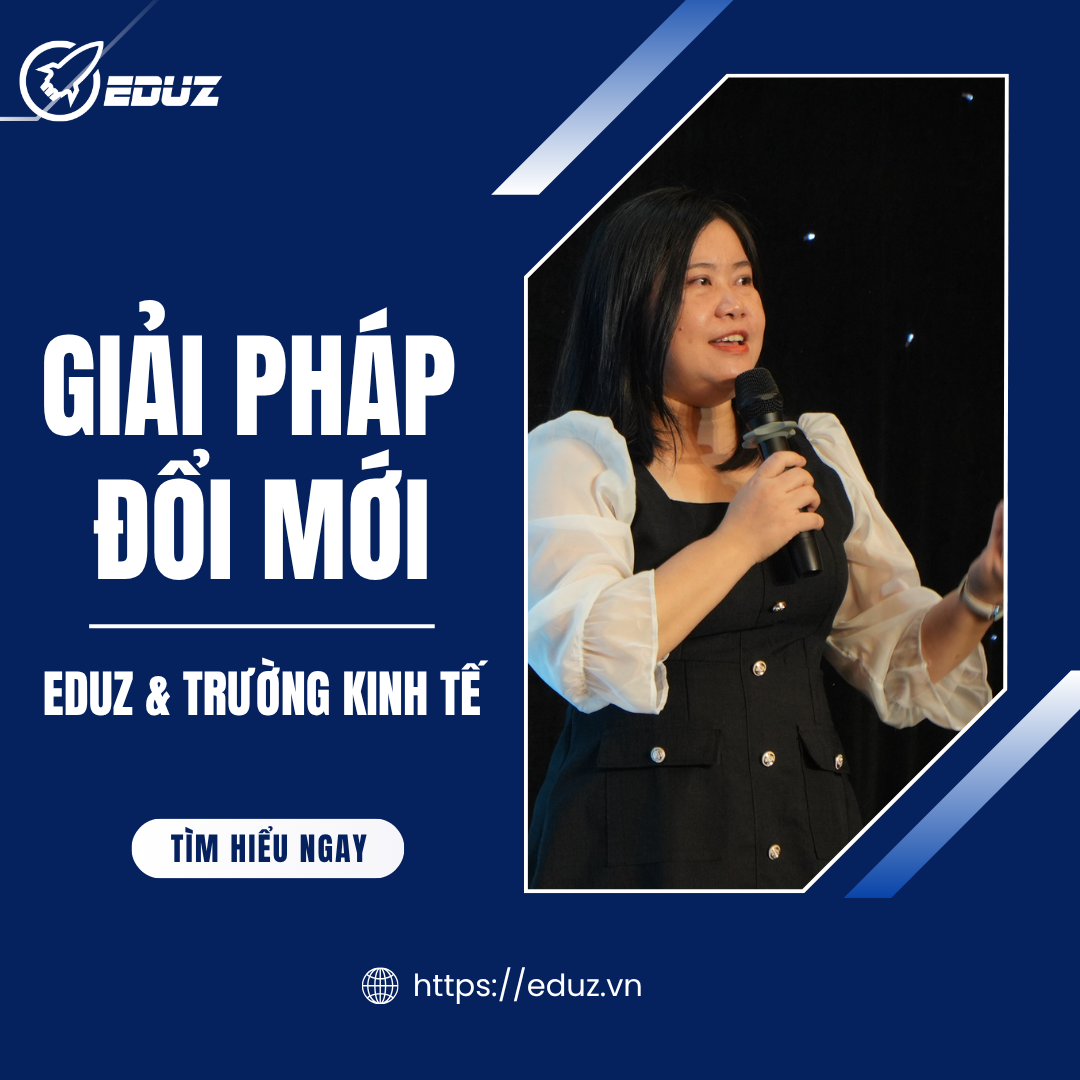 EDUZ & Trường Kinh Tế - Giải Pháp Đổi Mới