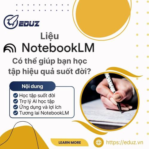 Liệu NotebookLM Có Thể Giúp Bạn Học Tập Hiệu Quả Suốt Đời?
