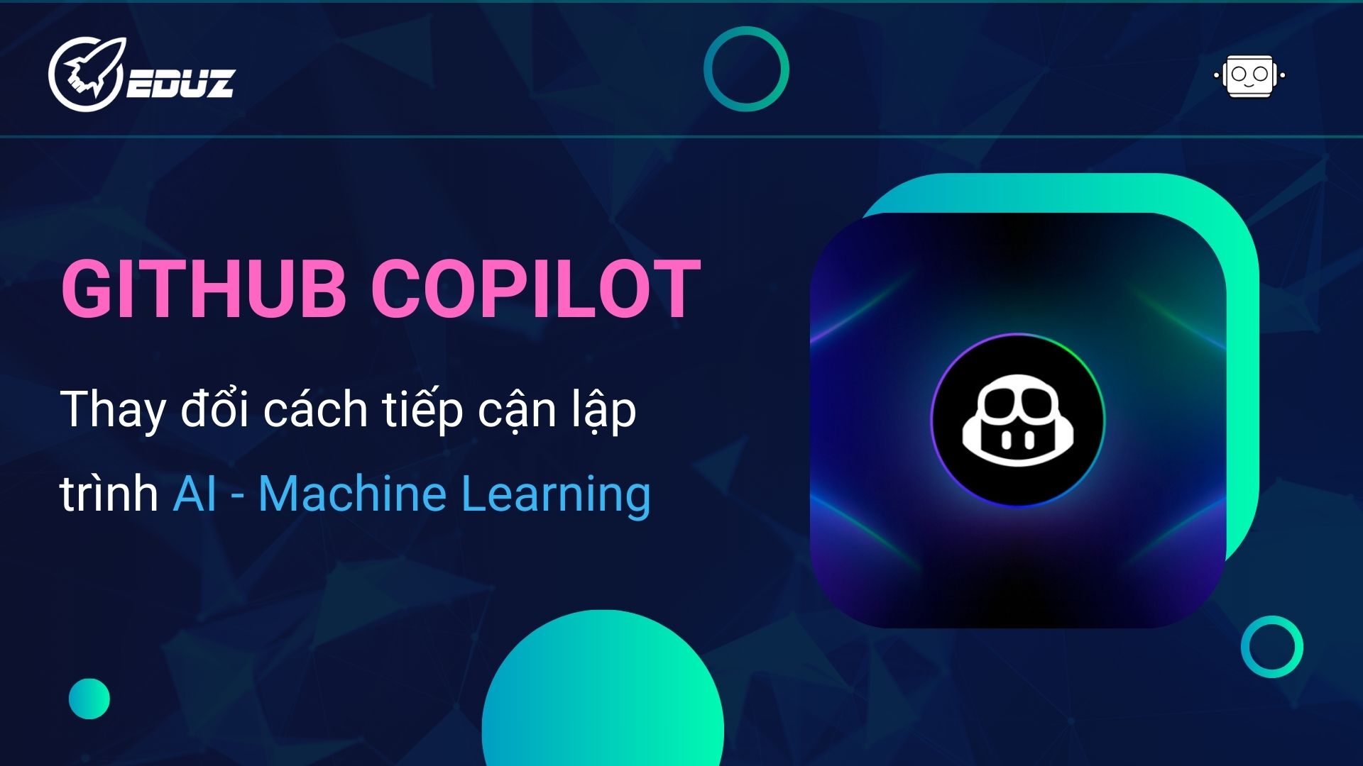 2. GitHub Copilot xuất hiện – Trợ lý AI thay đổi cách mình tiếp cận lập trình Machine Learning