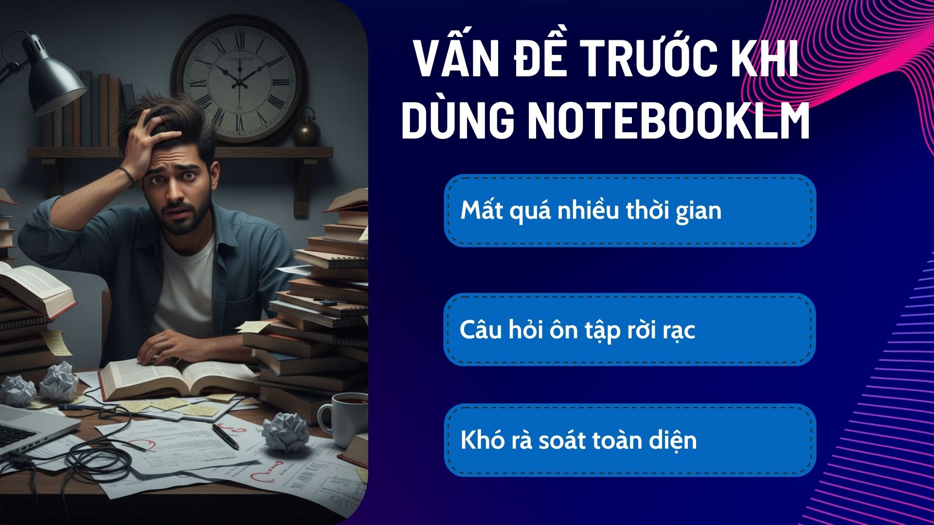Vấn đề trước khi dùng NotebookLM