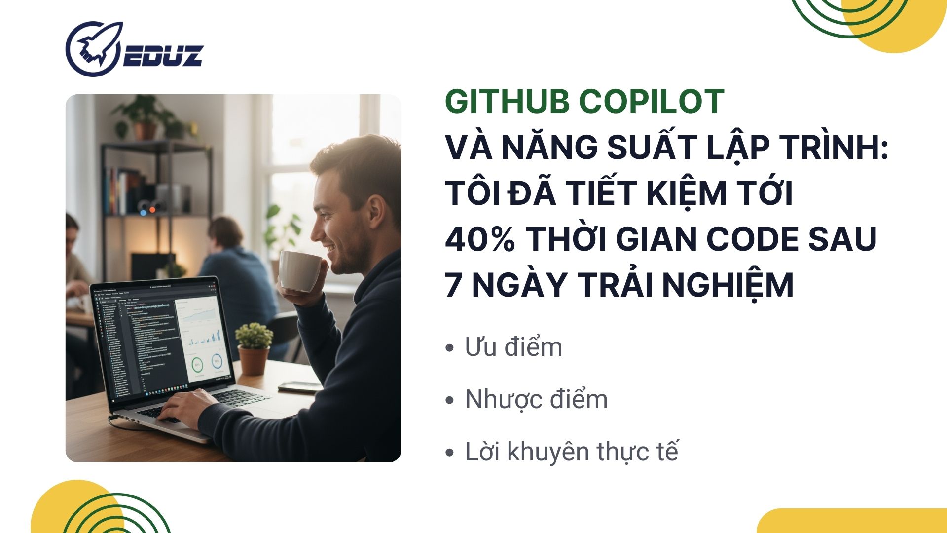 2. Github Copilot và năng suất lập trình: Tôi đã tiết kiệm tới 40% thời gian code sau 7 ngày trải nghiệm