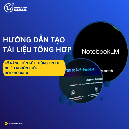 Hướng Dẫn Tạo Tài Liệu Tổng Hợp: Kỹ Năng Liên Kết Thông Tin Từ Nhiều Nguồn Trên NotebookLM