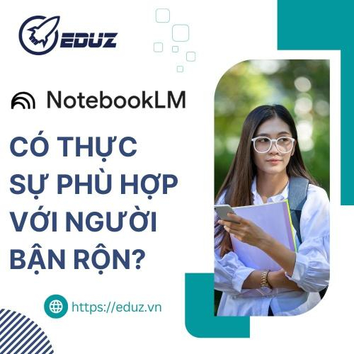 NotebookLM Có Thực Sự Phù Hợp Với Người Bận Rộn?