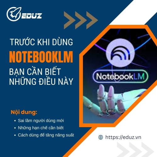 Trước Khi Dùng NotebookLM, Bạn Cần Biết Những Điều Này