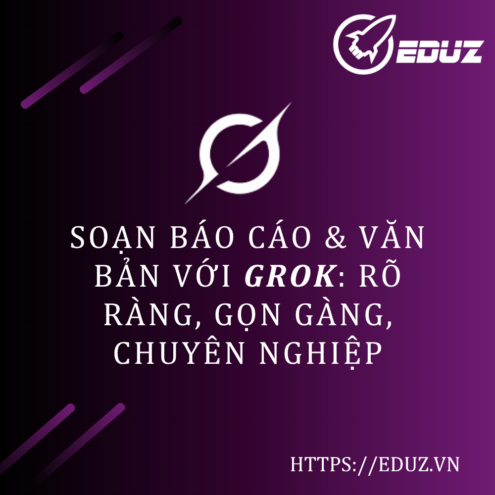 Soạn Báo Cáo Và Văn Bản Với Grok: Rõ Ràng, Gọn Gàng, Chuyên Nghiệp