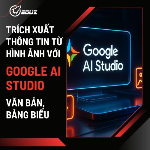 Trích Xuất Thông Tin Từ Hình Ảnh Với Google AI Studio: Văn Bản, Bảng Biểu