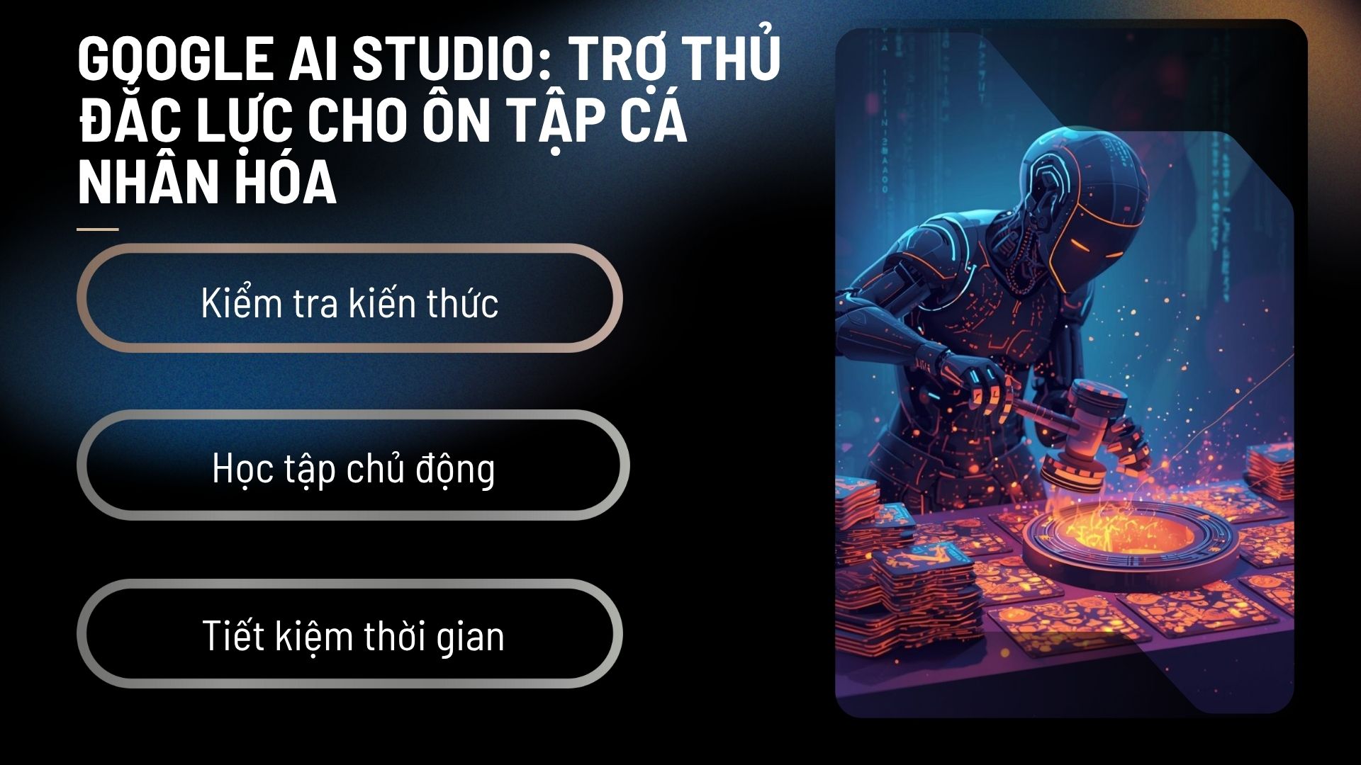 Google AI Studio: Trợ thủ đắc lực cho ôn tập cá nhân hóa