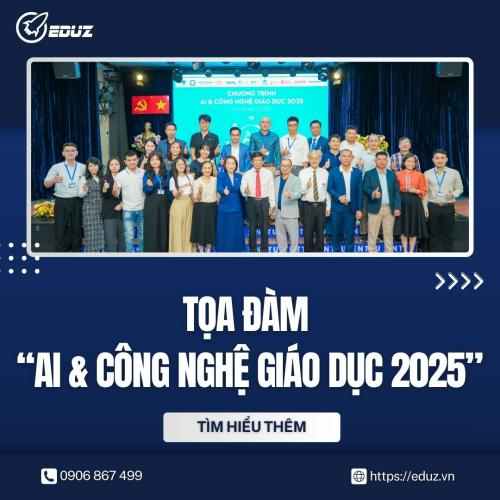 EDUZ Đồng Hành Cùng Tọa Đàm “AI & Công Nghệ Giáo Dục 2025” Tại Trường Đại Học Nguyễn Tất Thành