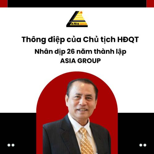 Thông Điệp Của Chủ Tịch HĐQT Nhân Dịp 26 Năm Thành Lập ASIA GROUP