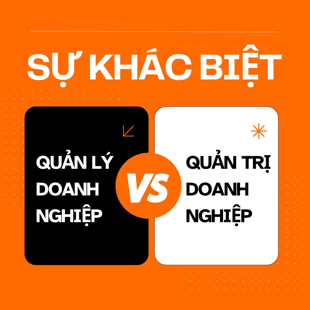 Sự Khác Biệt Giữa Quản Lý Doanh Nghiệp Và Quản Trị Doanh Nghiệp