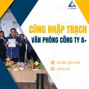 Cúng Nhập Trạch Văn Phòng Công Ty Cổ Phần Tập Đoàn Công Nghệ Số A+