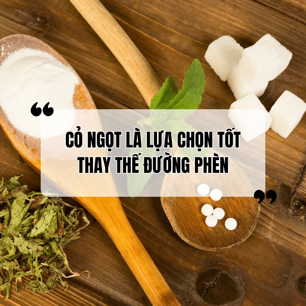 Tại Sao Cỏ Ngọt Là Lựa Chọn Tốt Nhất Thay Thế Đường Phèn?