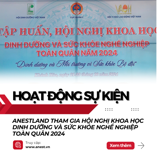ANestLand Đồng Hành Cùng Hội Nghị Khoa Học Dinh Dưỡng Và Sức Khỏe Nghề Nghiệp Toàn Quân 2024