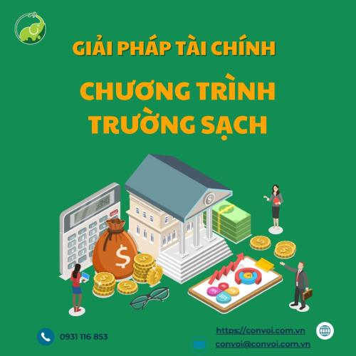 Giải Pháp Hỗ Trợ Tài Chính - Chương Trình Trường Sạch